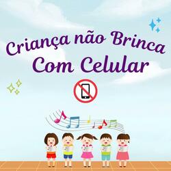 Criança não Brinca com Celular