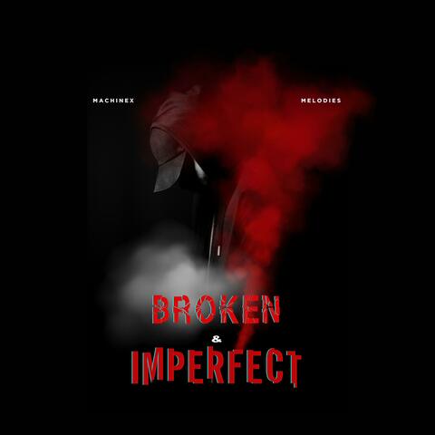 Broken & Imperfect
