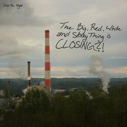 The Big, Red, White and Stinky Thing is CLOSING?!