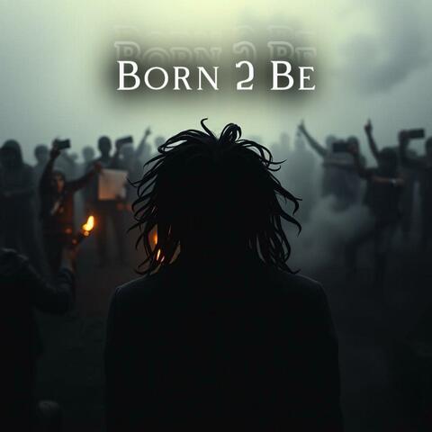 Born 2 Be