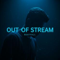 Out of Stream