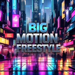 BIG MOTION FREESTYLE