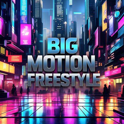 BIG MOTION FREESTYLE