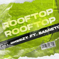 Rooftop (feat. Barreto & Yung P Beatz)