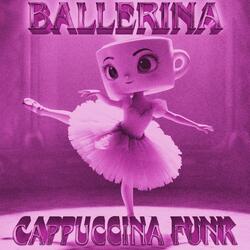 BALLERINA CAPPUCCINA FUNK