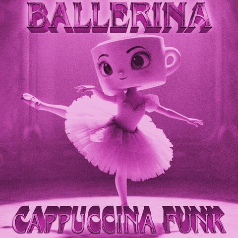 BALLERINA CAPPUCCINA FUNK