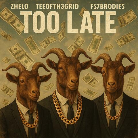 Too Late (feat. Teeoffth3grid & Fs7Brodie)