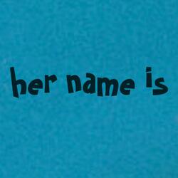 her name is