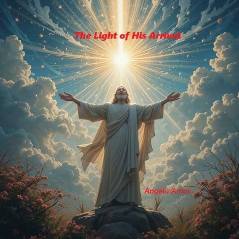 The Light of His Arrival