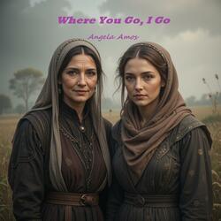 Where You Go, I Go
