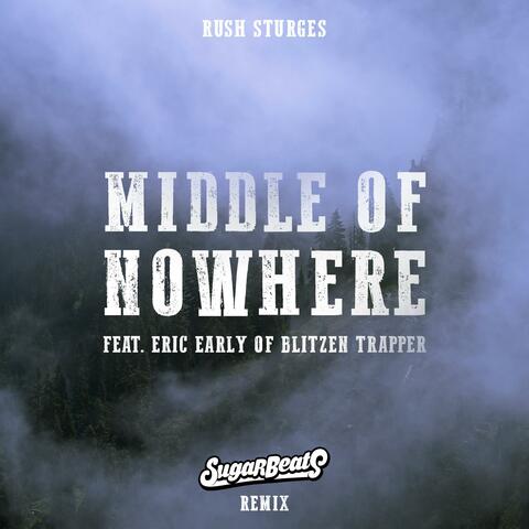Middle of Nowhere (feat Blitzen Trapper SugarBeats & Eric Earley) [SugarBeats Remix]