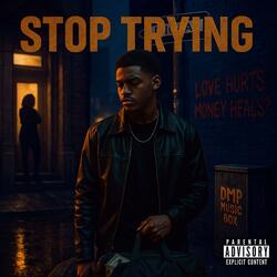 Stop Tryin