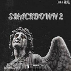 SMACKDOWN 2 (feat. Kbgizzy & Lahwalkdown)