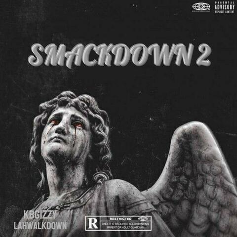 SMACKDOWN 2 (feat. Kbgizzy & Lahwalkdown)