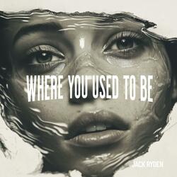 Where You Used to Be