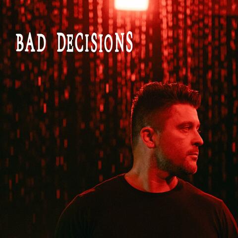 Bad Decisions