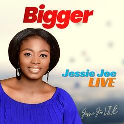 Bigger
