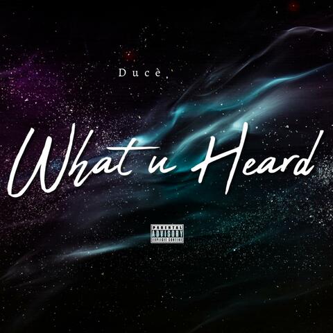 WHAT U HEARD