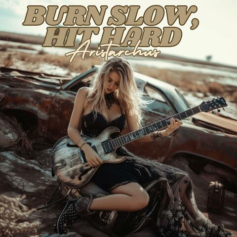 Burn Slow, Hit Hard
