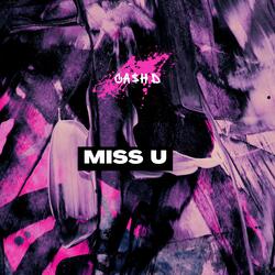 MISS U (feat. Ca$h D)