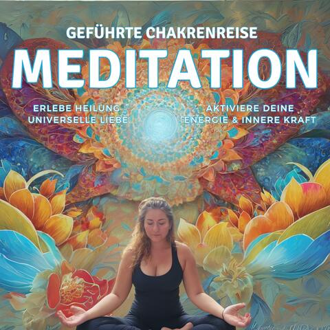 Geführte Chakrenreise mit Musik | Meditation für innere Kraft, Heilung & universelle Liebe