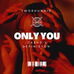 ONLY YOU (feat. Ca$h D)