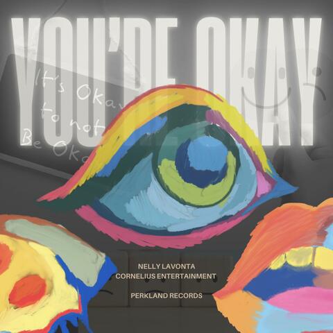 yoU'Re OKay