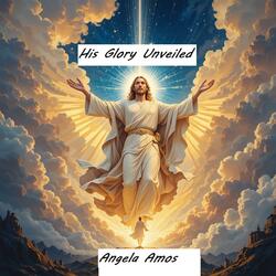 His Glory Unveiled