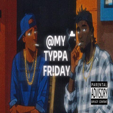 @my typpa fr!day