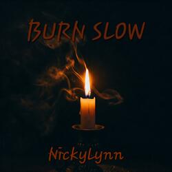Burn Slow.