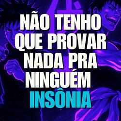 Não Tenho que Provar Nada pra Ninguém (Insônia)