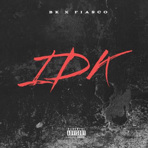 IDK (feat. Fiasco)