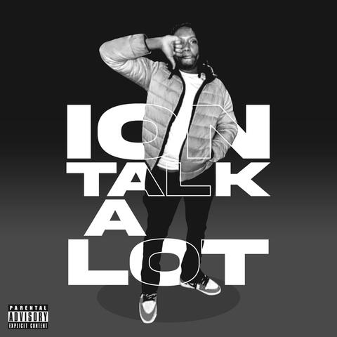 Ion talk a lot