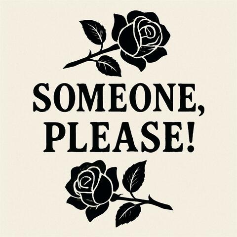 Someone, Please!