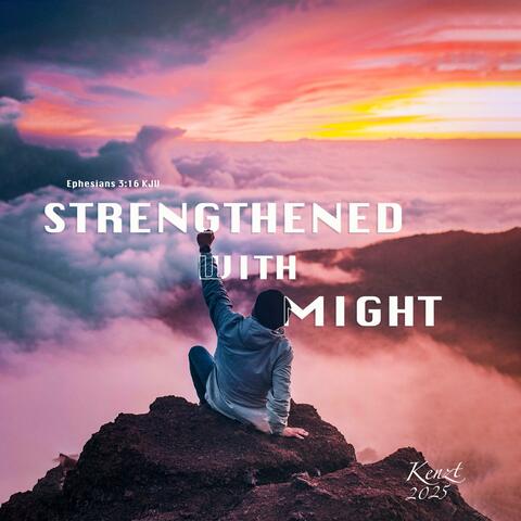 Strengthened with Might