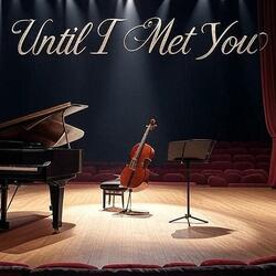 Until I Met You