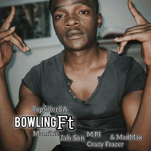 ToptillerSA Bowling (feat. Mamikie, Jah Son, M.P.I, Crazy Frazer & MadMax)