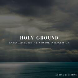 Holy Ground (Extended Worship Piano for Intercession)