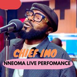 Nneoma Live Perfomance (feat. Chief Imo) (Live)