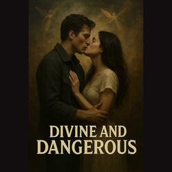 Divine and Dangerous
