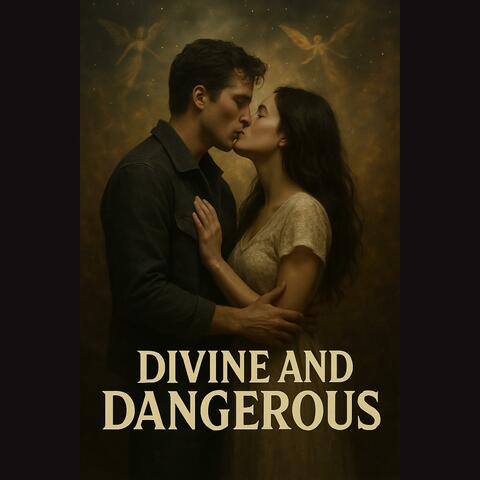 Divine and Dangerous