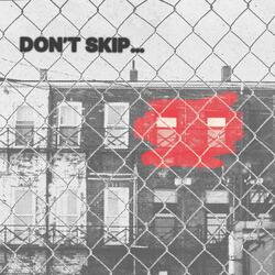 Don't Skip...
