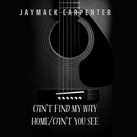 Can't Find My Way Home / Can't You See