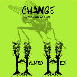 Change (In the House of Flies)