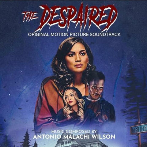 The Despaired (Original Motion Picture Soundtrack) By Antonio Malachi Wilson