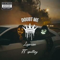 Doubt Me (feat. Spillzy)