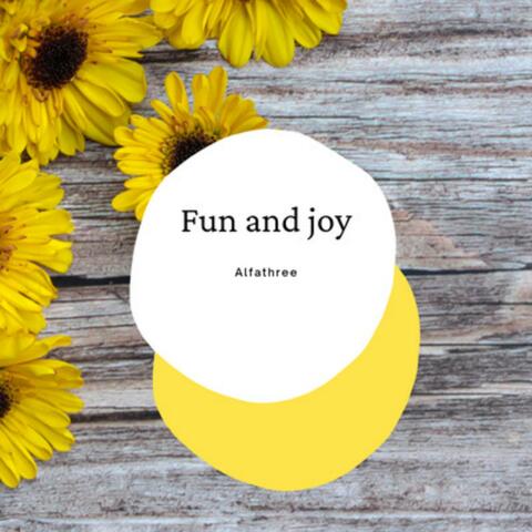 fun and joy