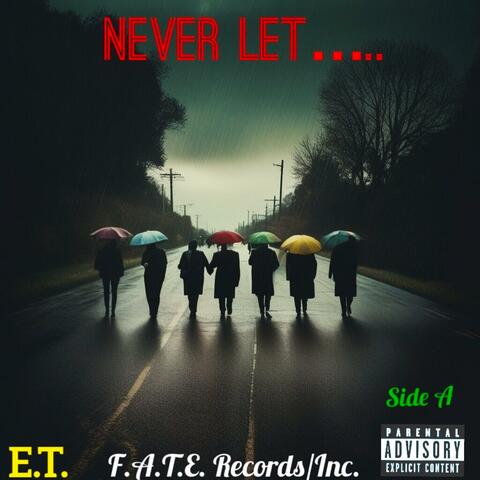 Never Let.....