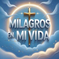 Milagros en Mi Vida