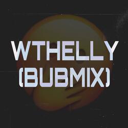 WTHELLY (BUBMIX)